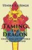 Taming The Dragon : China India And The World Of 21St Century