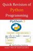 Quick Revision Of Python Programming: Easy And Fast Based On Python3