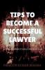 Tips To Become A Successful Lawyer: A Torch Bearer To Legal Professional