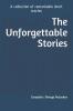 The Unforgettable Stories : A collection of remarkable short stories