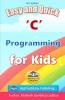 Easy And Quick C Programming For Kids