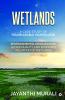 Wetlands : Environmental Degradation Water Quality And Economic Valuation Of Wetlands (A Case Study Of Pallikaranai Marshland)