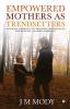 Empowered Mothers as Trendsetters : Intimate Harmony to perform persistently for earnest accomplishments