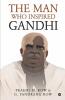 The Man Who Inspired Gandhi