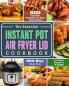 The Essential Instant Pot Air Fryer Lid Cookbook: 600 Incredible Irresistible and Super Crispy Recipes for Smart People on A Budget (600-Day Meal Plan)