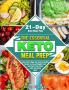 The Essential Keto Meal Prep: Low-Carb High-Fat Keto-Friendly Meals to Lose Weight Fast and Feel Your Best with The Keto Diet. (21-Day Keto Meal Plan)