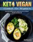 Keto Vegan Cookbook For Beginners: Low-Carb Keto-Friendly Vegan Recipes to Promote Weight Loss Naturally