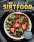 The Ultimate Sirtfood Diet Cookbook: Easy Vibrant & Mouthwatering Sirtfood Diet Recipes to Manage Your Diet with Meal Planning