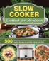 Slow Cooker Cookbook for Beginners: 500 Delicious Healthy and Easy-To-Remember Slow Cooker Recipes for Healthy Eating Every Day