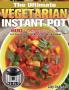 The Ultimate Vegetarian Instant Pot 2020: 600 Fast and Healthy Recipes for Your Favorite Electric Pressure Cooker