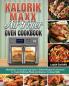 Kalorik Maxx Air Fryer Oven Cookbook: Wonderful Economical and Easy to Follow Recipes for Everyone to Create Delicious Meals and Improve Cooking Skills