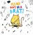 Please Don't Be A Brat