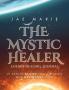 The Mystic Healer Energy Healing Journal: 21 Days To Raising Your Vibration With Manifesting Guide