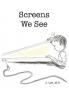 Screens We See