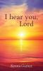 I hear you Lord