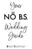 Your No B.S. Wedding Guide