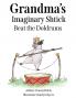 Grandma's Imaginary Shtick Beat the Doldrums
