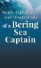 Words Experiences and Observations of a Bering Sea Captain