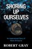 SHORING UP OURSELVES