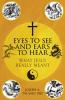 Eyes to See and Ears to Hear