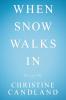 When Snow Walks In