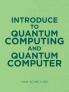 Introduce to Quantum Computing and Quantum Computer