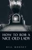 How to Rob a Nice Old Lady