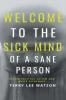 Welcome to the Sick Mind of a Sane Person