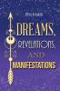 Dreams Revelations and Manifestations