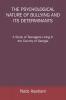 The Psychological Nature of Bullying and Its Determinants
