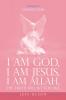 I Am God I Am Jesus I Am Allah The Truth will set you free