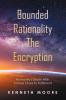 Bounded                          Rationality                                               the Encryption
