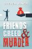 Friends Greed & Murder