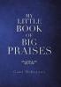 My Little Book of Big  Praises