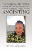 Understand None Enter the Holies of Holies Without the Anointing