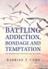 Battling Addiction Bondage and Temptation