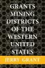 Grants Mining Districts of the Western United States