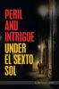 Peril and Intrigue Under El Sexto Sol