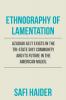 Ethnography of Lamentation: Azadari as It Exists in the Tri-State Shii Community and Its Future in the American Milieu.