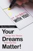 Your Dreams Matter!