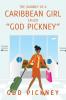 The Journey of a Caribbean Girl Called  God Pickney