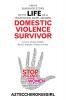I Am a Survivor Story of My Life as a Trafficked Rape Abused Domestic Violence Survivor