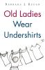Old Ladies Wear Undershirts