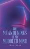 The Meanderings of My Muddled Mind