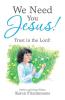 We Need You Jesus!