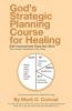 God's Strategic Planning Course for Healing