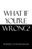 What If You'Re Wrong?