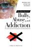 The Many Faces of a Bully Abuse and Addiction