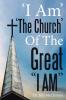'i Am' 'The Church' of the Great I Am