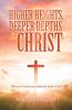 Higher Heights Deeper Depths in Christ